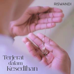 Album Terjerat Dalam Kesedihan oleh Riswandi