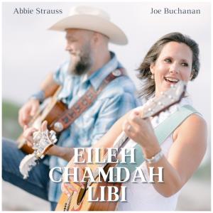 ดาวน์โหลดและฟังเพลง Eileh Chamdah Libi (feat. Joe Buchanan) พร้อมเนื้อเพลงจาก Abbie Strauss