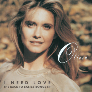 อัลบัม I Need Love: The Back To Basics Bonus EP ศิลปิน Olivia Newton John