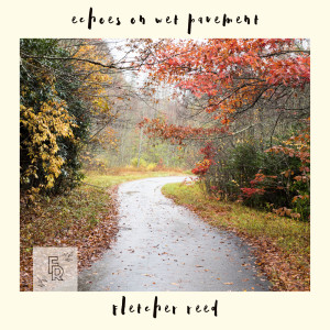 Album Echoes on Wet Pavement from Fletcher Reed