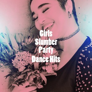 Cover All Stars的專輯Girls Slumber Party Dance Hits