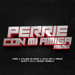 อัลบัม PERRIE CON MI AMIGA (Remix) ศิลปิน Kaleb Di Masi