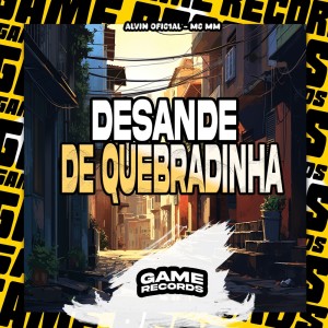 Dengarkan Desande de Quebradinha (Explicit) lagu dari Alvin Ofic1al dengan lirik