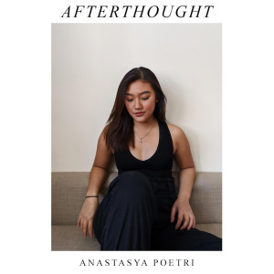 Listen to Afterthought song with lyrics from Anastasya Poetri