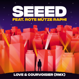 Seeed的專輯Love & Courvoisier (RMX) [feat. ROTE MÜTZE RAPHI]