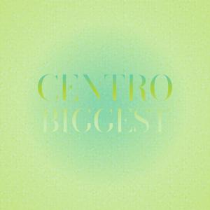 Album Centro Biggest oleh Various Artists