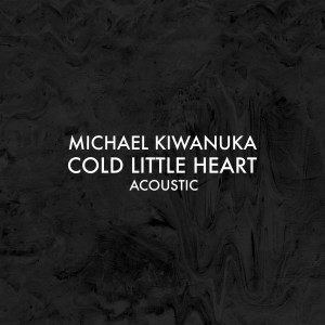 收聽Michael Kiwanuka的Cold Little Heart (Acoustic)歌詞歌曲