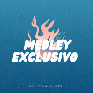 收聽DJ GEO BHZ的Medley Exclusivo (Explicit)歌詞歌曲