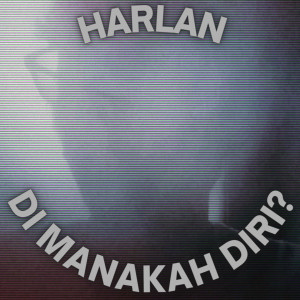 Listen to Di manakah Diri? song with lyrics from Harlan Boer