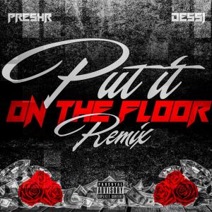 收聽PRESHR的Put it on the floor (Remix|Explicit)歌詞歌曲