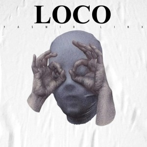 Listen to Loco (Explicit) song with lyrics from Yasmir Linx
