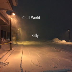 ดาวน์โหลดและฟังเพลง Cruel World พร้อมเนื้อเพลงจาก Rally