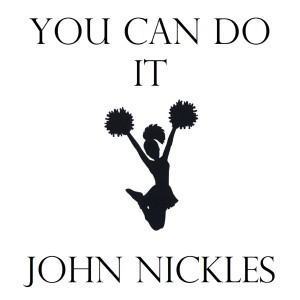 ดาวน์โหลดและฟังเพลง You Can Do It พร้อมเนื้อเพลงจาก John Nickles