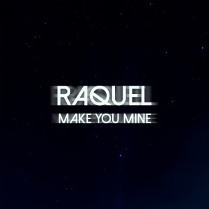Album Make You Mine (Explicit) from Raquel