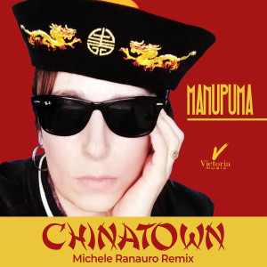 Listen to Chinatown (Michele Ranauro Remix) song with lyrics from Manupuma