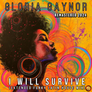 Album I will survive (Extended Funky Latin House Mix) from Gloria Gaynor