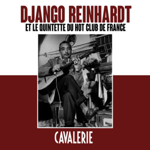 Django Reinhardt et le Quintette du Hot Club de France的專輯Cavalerie