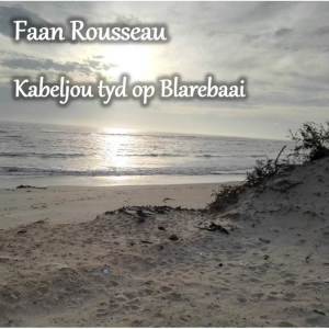 收聽Faan Rousseau的Kabeljou tyd op Blarebaai (Explicit)歌詞歌曲