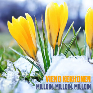 收聽Vieno Kekkonen的Milloin, Milloin, Milloin歌詞歌曲