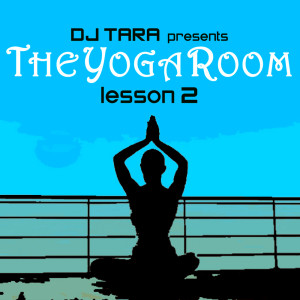 Various的专辑DJ Tara presents The Yoga Room Lesson Two