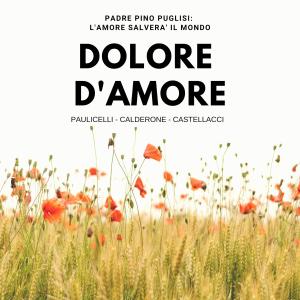 ดาวน์โหลดและฟังเพลง Dolore d'amore พร้อมเนื้อเพลงจาก Paulicelli