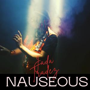 ดาวน์โหลดและฟังเพลง Nauseous พร้อมเนื้อเพลงจาก Jada Tradez