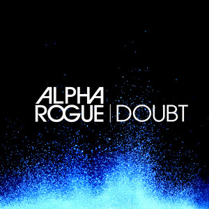 ดาวน์โหลดและฟังเพลง Doubt พร้อมเนื้อเพลงจาก Alpha Rogue