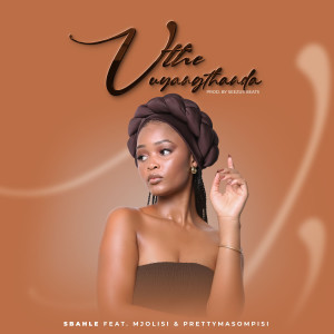 Sbahle的專輯Uthe Uyangithanda (feat. Mjolisi & Pretty Masompisi)