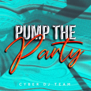 Cyber DJ Team的專輯Pump The Party