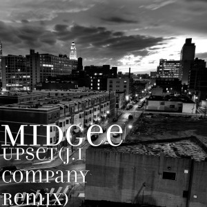 Listen to Upset(J.I Company Remix) (Explicit) (J.I Company Remix|Explicit) song with lyrics from Midgee