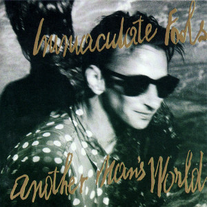 Immaculate Fools的專輯Another Man´s World