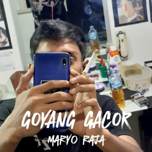 Listen to GOYANG GACOR song with lyrics from MARYO RAJA