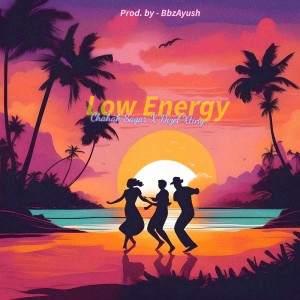 ดาวน์โหลดและฟังเพลง Low Energy พร้อมเนื้อเพลงจาก Chahak Sagar