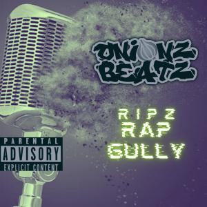 收聽ONIONZ BEATZ的Rap Gully (feat. RIPZ) (Explicit)歌詞歌曲