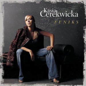 อัลบัม Feniks ศิลปิน Kasia Cerekwicka