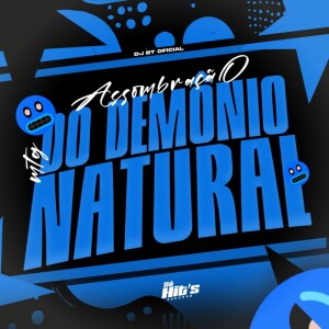 DJ BT OFICIAL的专辑MTG Assombração do Demonio Natural (Explicit)