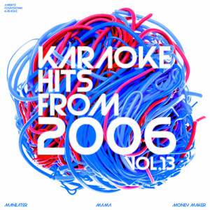 Ameritz Countdown Karaoke的專輯Karaoke Hits from 2006, Vol. 13