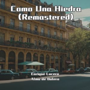 Album Como Una Hiedra (Remastered) oleh Enrique Lucero