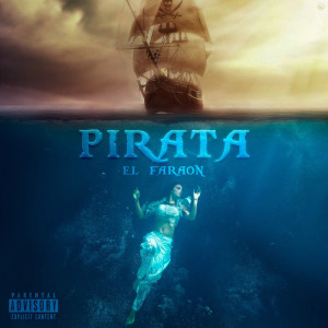 Listen to Pirata (Explicit) song with lyrics from El Faraon