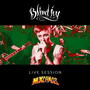 Album Live Session Mxchaos from Blind Ivy