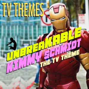Listen to Unbreakable Kimmy Schmidt song with lyrics from TV Themes