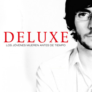 Deluxe的專輯Los Jóvenes Mueren Antes de Tiempo