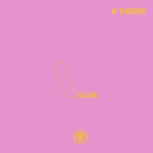 ดาวน์โหลดและฟังเพลง California Girl (Explicit) พร้อมเนื้อเพลงจาก K Theory