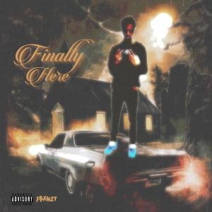 ดาวน์โหลดและฟังเพลง Finally Here (Explicit) พร้อมเนื้อเพลงจาก Frxnzy