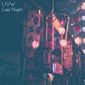ดาวน์โหลดและฟังเพลง Last Night พร้อมเนื้อเพลงจาก LIVW