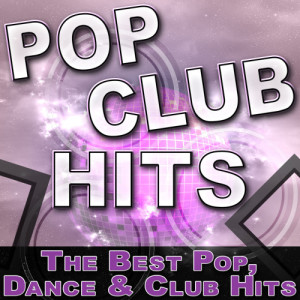 Album Pop Club Hits - The Best Pop, Dance & Club Hits from Dance Clubbers