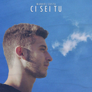 收聽Manuel Costa的Ci sei tu歌詞歌曲