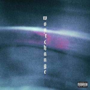 ดาวน์โหลดและฟังเพลง Won't Change (Explicit) พร้อมเนื้อเพลงจาก Fcknd