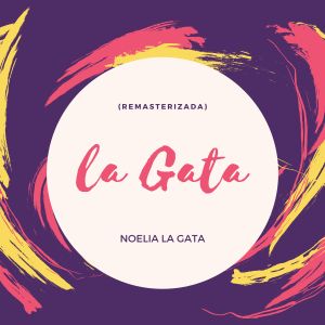 Listen to La Gata (Remasterizada) song with lyrics from Noelia La Gata
