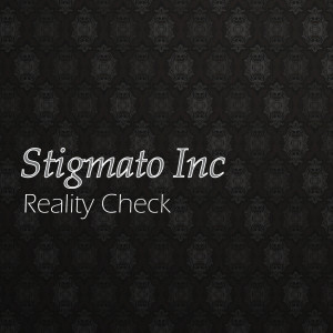 ดาวน์โหลดและฟังเพลง Reality Check พร้อมเนื้อเพลงจาก Stigmato Inc